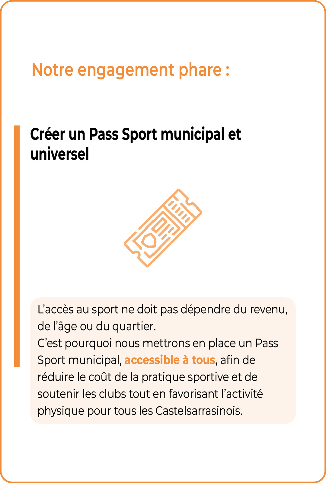 Mis en place d'un Pass Sport municipal , accessible à tous, afin de réduire le coût de la pratique sportive et de soutenir les clubs tout en favorisant l'activité physique pour tous les Castelsarrasinois